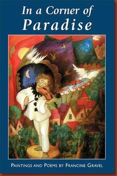 In A Corner of Paradise - paintings and poems by Francine Gravel